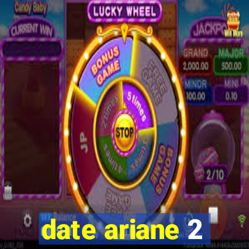 date ariane 2